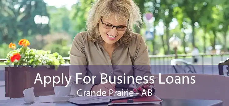 Apply For Business Loans Grande Prairie - AB